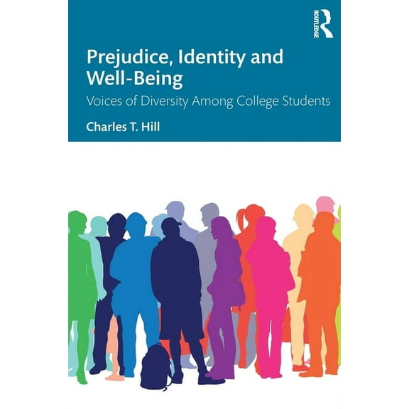 Prejudice, Identity and Well-Being: Voices of Diversity Among College Students, (Paperback)