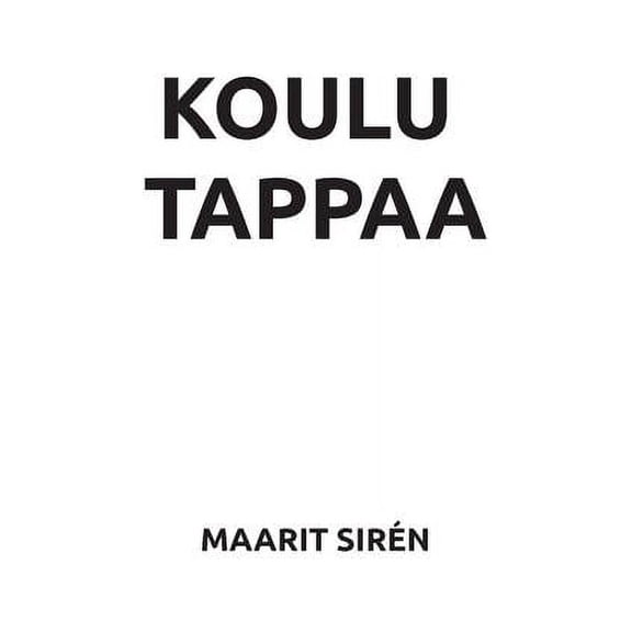 Koulu tappaa, (Paperback)