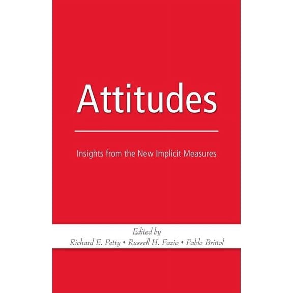Attitudes: Insights from the New Implicit Measures, (Hardcover)