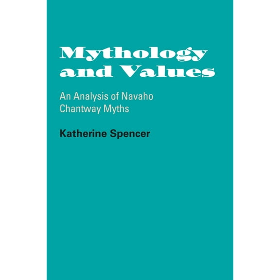American Folklore Society Memoir Mythology and Values: An Analysis of Navaho Chantway Myths, (Paperback)