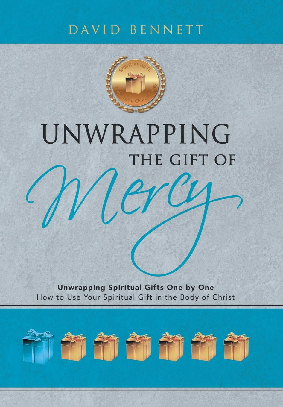 Unwrapping the Gift of Mercy Unwrapping Spiritual Gifts