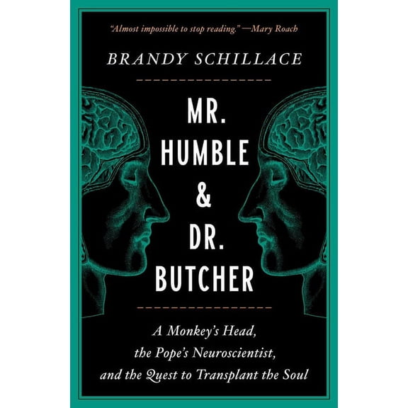 Mr. Humble and Dr. Butcher: A Monkey's Head, the Pope's Neuroscientist, and the Quest to Transplant the Soul, (Paperback)