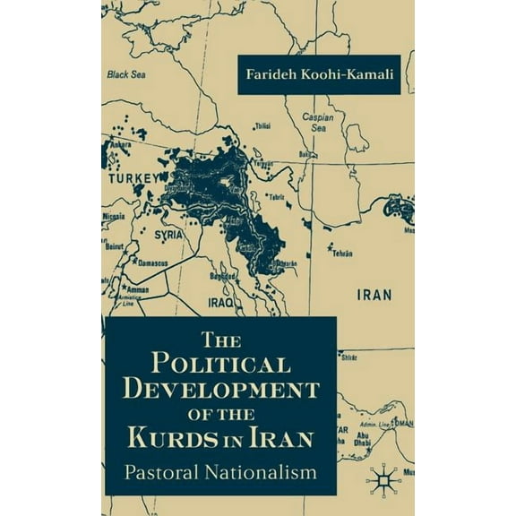 The Political Development of the Kurds in Iran: Pastoral Nationalism, (Hardcover)