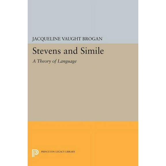 Princeton Legacy Library Stevens and Simile: A Theory of Language, Book 483, (Paperback)