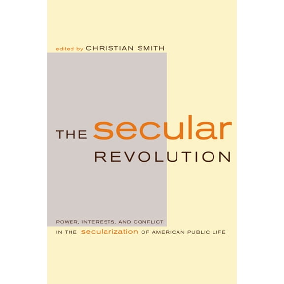 The Secular Revolution : Power, Interests, and Conflict in the Secularization of American Public Life (Edition 1) (Paperback)