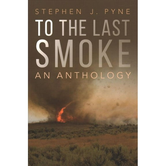 To the Last Smoke: To the Last Smoke : An Anthology (Paperback)