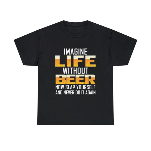 Imagine Life Without Beer TShirt