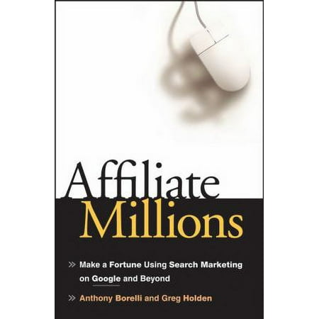 Pre-Owned Affiliate Millions : Make a Fortune Using Search Marketing on Google and Beyond 9780470100349