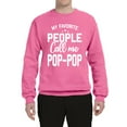 thumbnail image 2 of Wild Bobby,My Favorite People Call Me Pop-Pop Father Dad Grandpa Gift, Father's Day, Unisex Crewneck Graphic Sweatshirt, Neon Pink, 3XL, 2 of 3