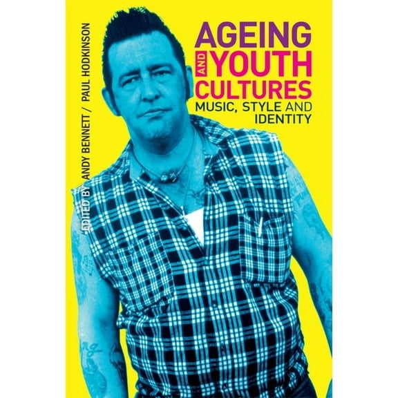 Ageing and Youth Cultures: Music, Style and Identity, (Hardcover)