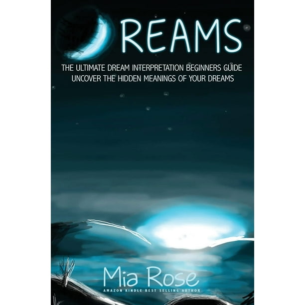 Dreams The Ultimate Dream Interpretation Guide Uncover the Hidden
