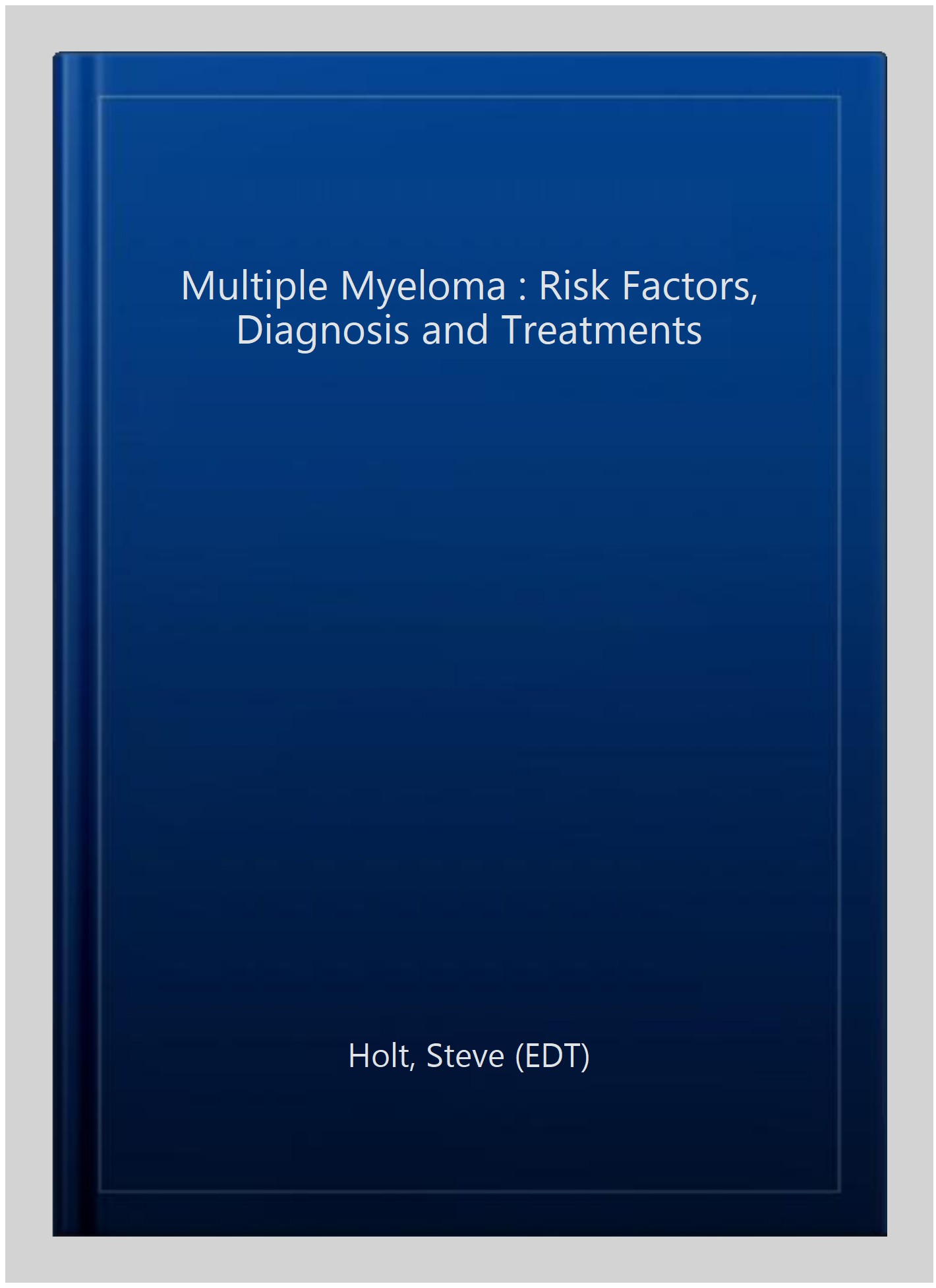 Pre-Owned Multiple Myeloma : Risk Factors, Diagnosis and Treatments ...