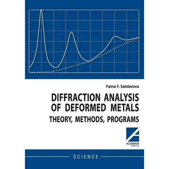 Diffraction analysis of deformed metals: theory, methods, programs, (Paperback)