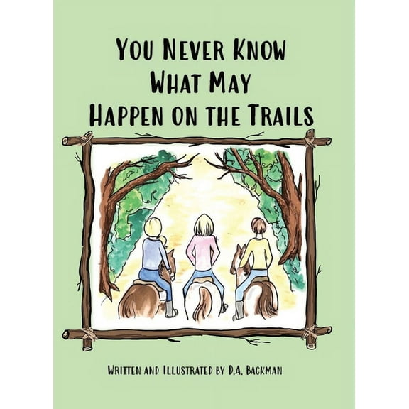 You Never Know What May Happen on the Trails, (Hardcover)