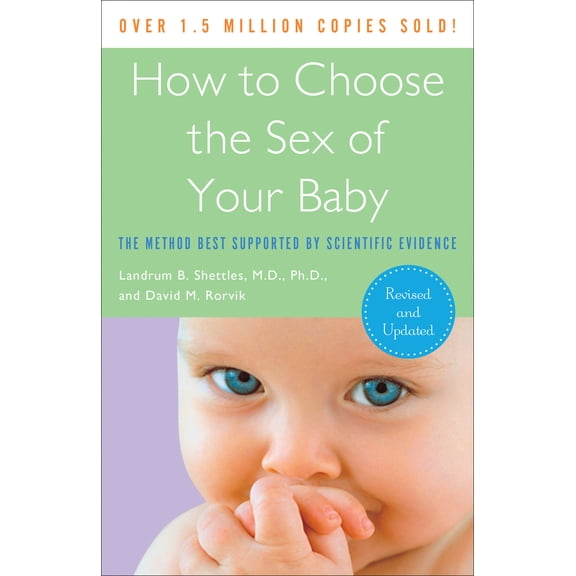 Pre-Owned How to Choose the Sex of Your Baby: The Method Best Supported by Scientific Evidence (Paperback) 0767926102 9780767926102