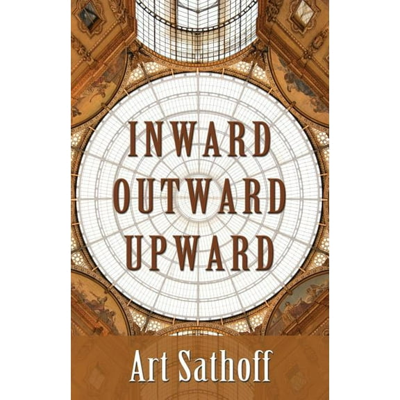 Inward Outward Upward (Paperback)