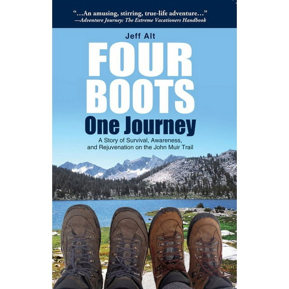 Four Boots-One Journey: A Story of Survival, Awareness & Rejuvenation on the John Muir Trail, (Paperback)
