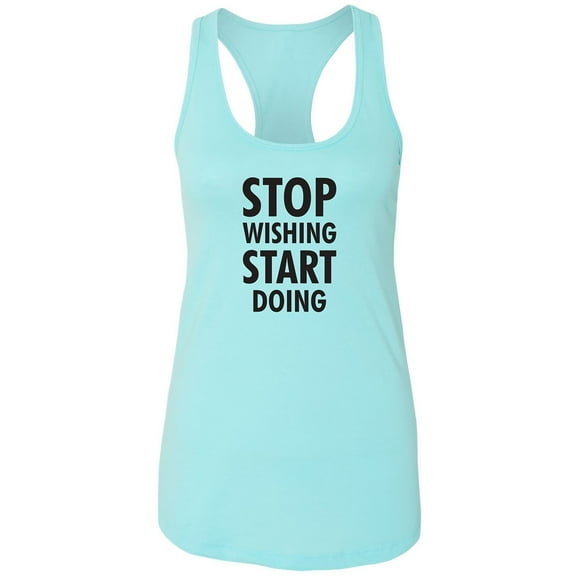 Stop Wishing Start Doing Racerback Tank