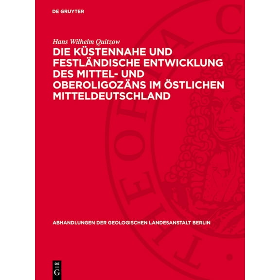 Abhandlungen Der Geologischen Landesanst Die Küstennahe Und Festländische Entwicklung Des Mittel- Und Oberoligozäns Im Östlichen Mitteldeutschland, Book 211, (Hardcover)