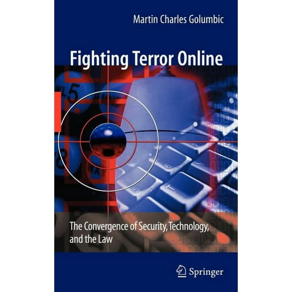 Fighting Terror Online: The Convergence of Security, Technology, and the Law, (Hardcover)