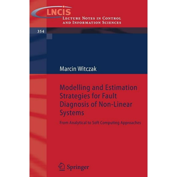 Lecture Notes in Control and Information Modelling and Estimation Strategies for Fault Diagnosis of Non-Linear Systems: From Analytical to Soft Computing Approac, Book 354, (Paperback)