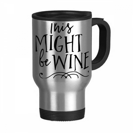 

This Might Be Wine Lace Design Travel Mug Flip Lid Stainless Steel Cup Car Tumbler Thermos