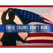 MARY ZAIA These Colors Don't Run: A Celebration of Those Who Have Served (Hardcover)