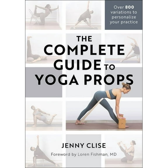 The Complete Guide to Yoga Props, (Paperback)
