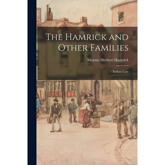 The Hamrick and Other Families; Indian Lore, (Paperback)