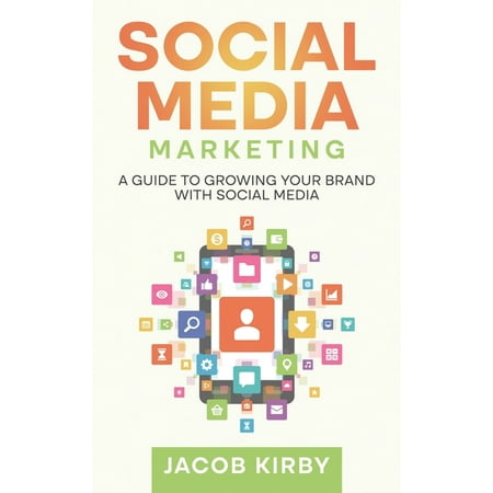 Social Media Marketing: A Guide to Growing Your Brand with Social Media (Hardcover)