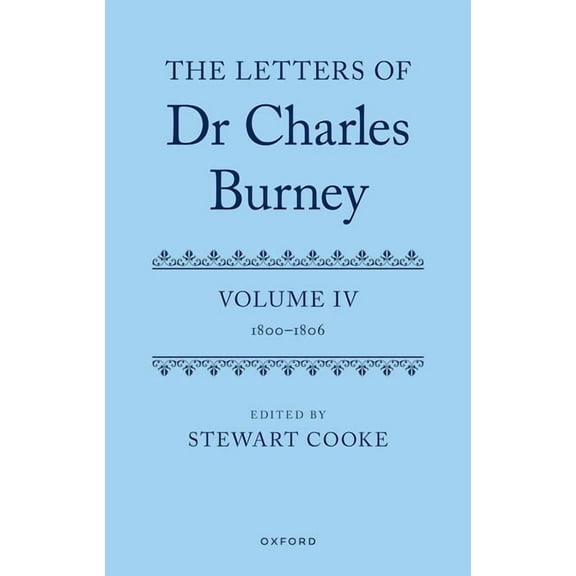 The Letters of Charles Burney The Letters of Dr Charles Burney: Volume IV: 1800-1806, (Hardcover)