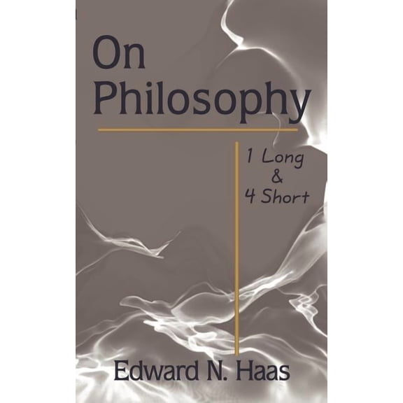 On Philosophy: 1 Long & 4 Short, (Paperback)