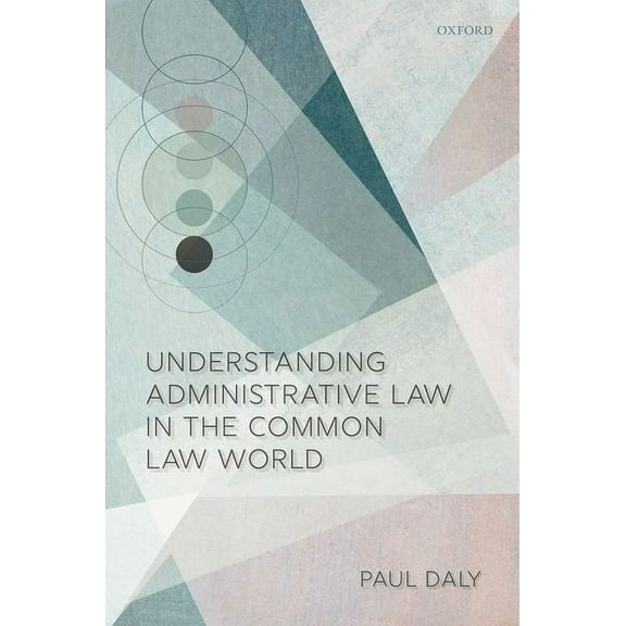 Understanding Administrative Law in the Common Law World, (Hardcover)