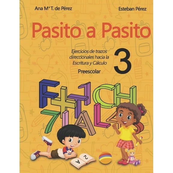 ¡Pasito a Pasito 3!: Ejercicios de trazos direccionales hacia la Escritura y el Cálculo (Paperback) by Esteban Pérez, Ana María T de Pérez