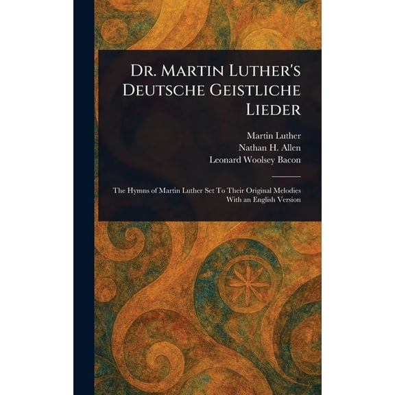 Dr. Martin Luther's Deutsche Geistliche Lieder, (Hardcover)
