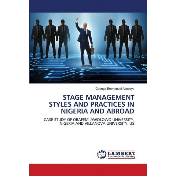 Stage Management Styles and Practices in Nigeria and Abroad, (Paperback)