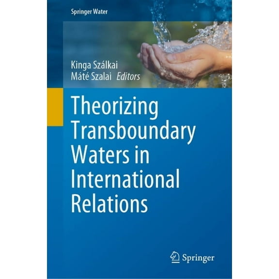 Springer Water Theorizing Transboundary Waters in International Relations, (Hardcover)
