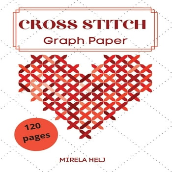 Cross Stitch Graph Paper(120 Pages) : Create Your Own Embroidery Patterns Needlework Design! (Paperback)