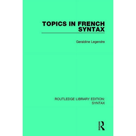 Routledge Library Editions: Syntax Topics in French Syntax, (Paperback)