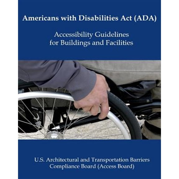 Pre-Owned Americans with Disabilities ACT (Ada) Accessibility Guidelines (Paperback) by U S Government