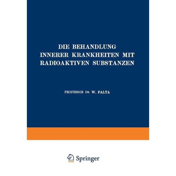 Die Behandlung Innerer Krankheiten Mit Radioaktiven Substanzen, (Paperback)
