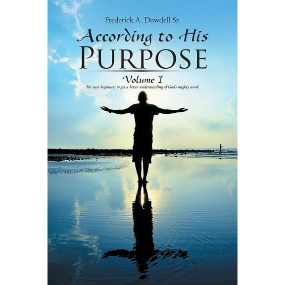 According to His Purpose: Volume I (Paperback)