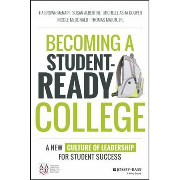 Pre-Owned Becoming a Student-Ready College: A New Culture of Leadership for Student Success (Hardcover) 1119119510 9781119119517
