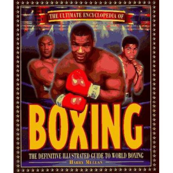 Pre-Owned The Ultimate Encyclopedia of Boxing: The Definitive Illustrated Guide to World Boxing (Hardcover) 0785806415 9780785806417