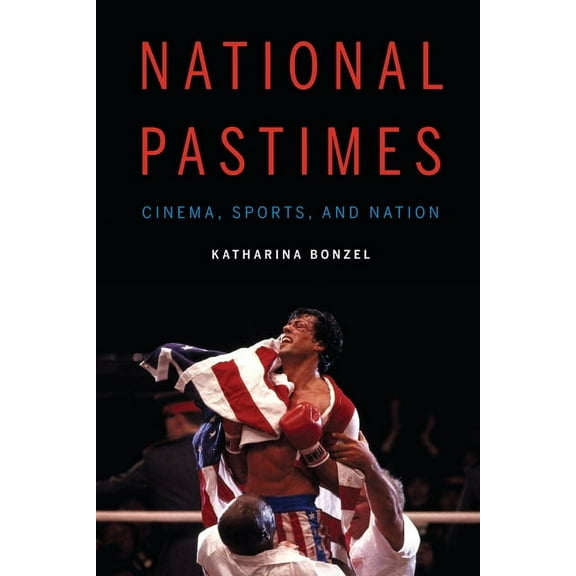 Sports, Media, and Society National Pastimes: Cinema, Sports, and Nation, (Hardcover)