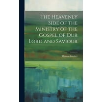 The Heavenly Side of the Ministry of the Gospel of Our Lord and Saviour (Hardcover)