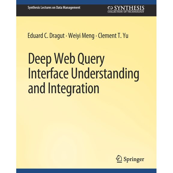 Synthesis Lectures on Data Management Deep Web Query Interface Understanding and Integration, (Paperback)