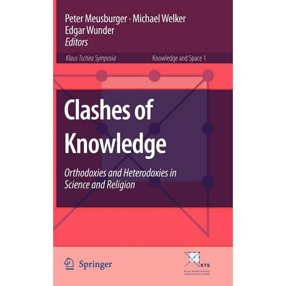 Knowledge and Space Clashes of Knowledge: Orthodoxies and Heterodoxies in Science and Religion, Book 1, (Hardcover)