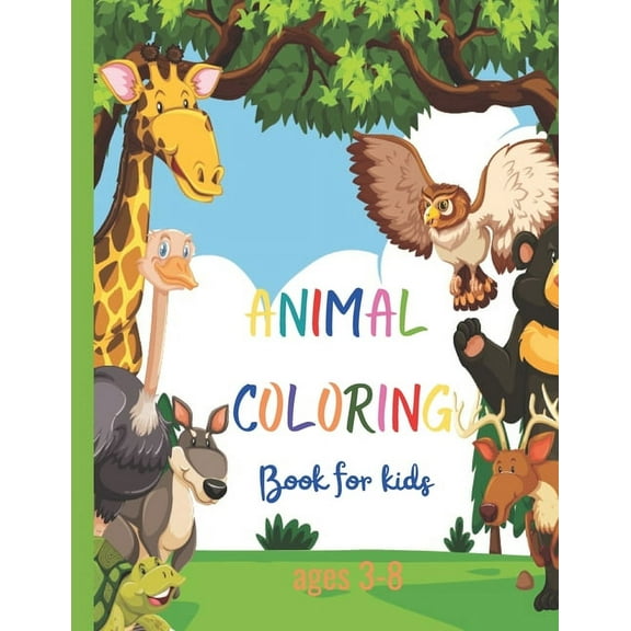 Animal coloring book for kids ages 3-8: Animal coloring book for kids ages 3-8 is a beautiful relaxation animal coloring book (Paperback)
