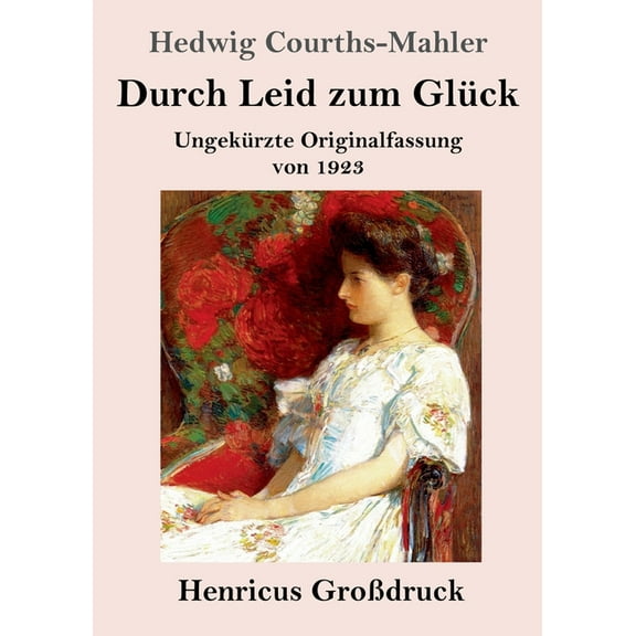 Durch Leid zum Glück (GroÃdruck): Ungekürzte Originalfassung von 1923, (Paperback)